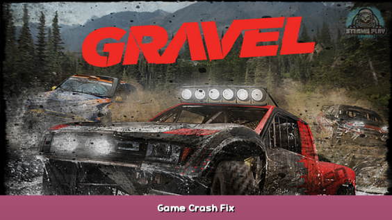 Gravel Game Crash Fix 1 - steamsplay.com