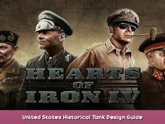 Hearts of Iron IV United States Historical Tank Design Guide 1 - steamsplay.com