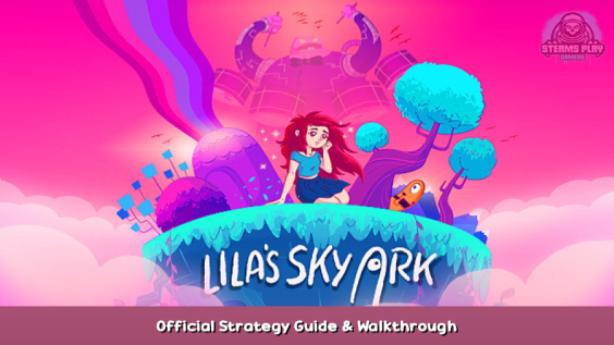 Lila’s Sky Ark Official Strategy Guide & Walkthrough 1 - steamsplay.com