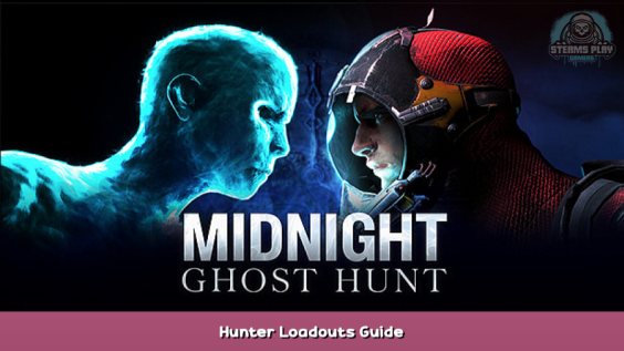 Midnight Ghost Hunt Hunter Loadouts Guide 1 - steamsplay.com