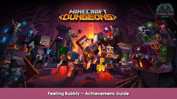 Minecraft Dungeons Feeling Bubbly – Achievement Guide 1 - steamsplay.com