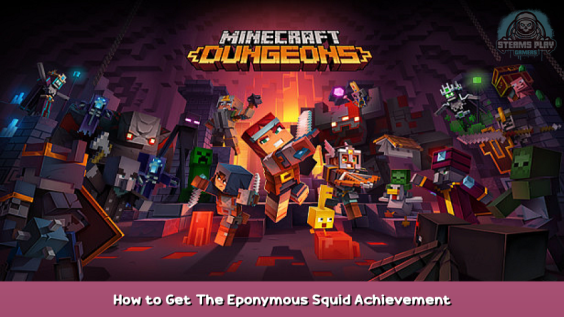Minecraft Dungeons How to Get The Eponymous Squid Achievement 1 - steamsplay.com