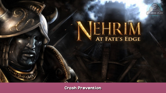 Nehrim: At Fate’s Edge Crash Prevention 1 - steamsplay.com