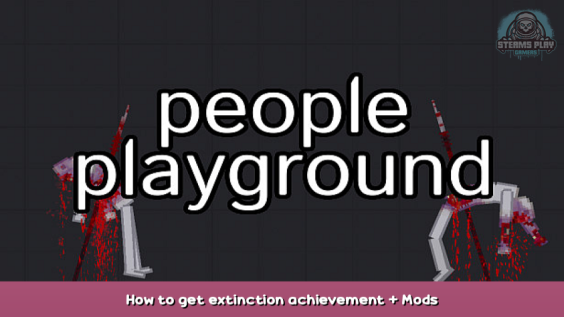 People Playground How to get extinction achievement + Mods 1 - steamsplay.com