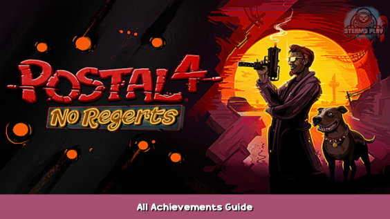 POSTAL 4: No Regerts All Achievements Guide 1 - steamsplay.com