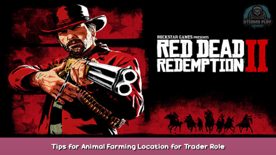Red Dead Redemption 2 Tips for Animal Farming Location for Trader Role Guide 1 - steamsplay.com