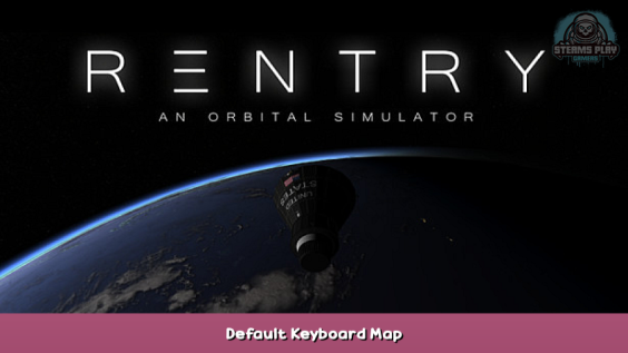 Reentry – An Orbital Simulator Default Keyboard Map 1 - steamsplay.com