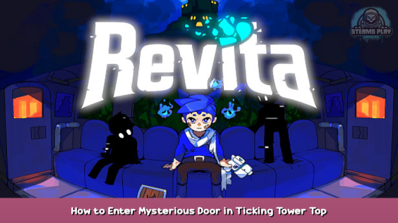 Revita How to Enter Mysterious Door in Ticking Tower Top 1 - steamsplay.com