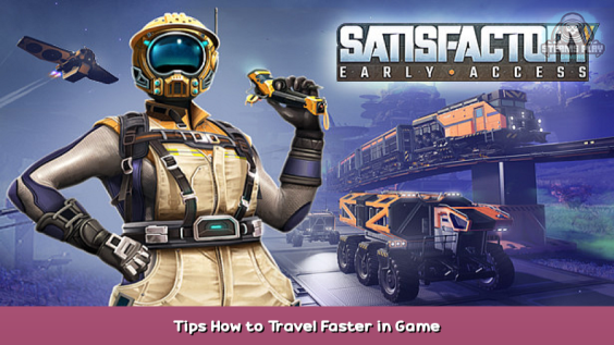 Satisfactory Tips How to Travel Faster in Game 1 - steamsplay.com