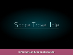 Space Travel Idle Information & Secrets Guide 1 - steamsplay.com