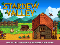 Stardew Valley How to Get 5+ Players Multiplayer Guide Video Tutorial 1 - steamsplay.com