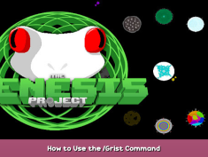 The Genesis Project How to Use the /Grist Command 1 - steamsplay.com
