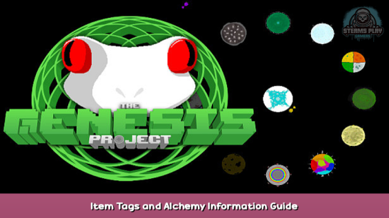 The Genesis Project Item Tags and Alchemy Information Guide 1 - steamsplay.com