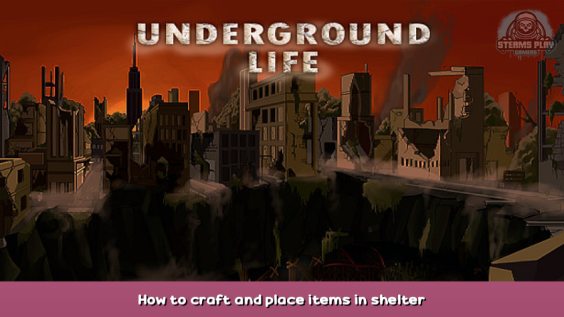 Underground Life How to craft and place items in shelter 1 - steamsplay.com
