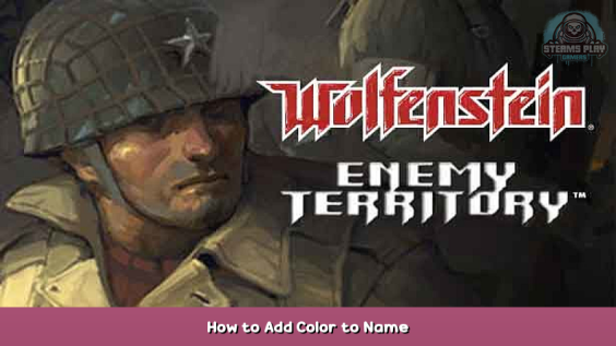 Wolfenstein: Enemy Territory How to Add Color to Name 1 - steamsplay.com