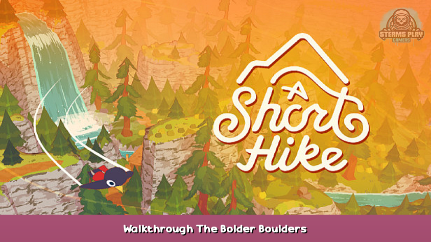 A Short Hike Walkthrough The Bolder Boulders – Steams Play