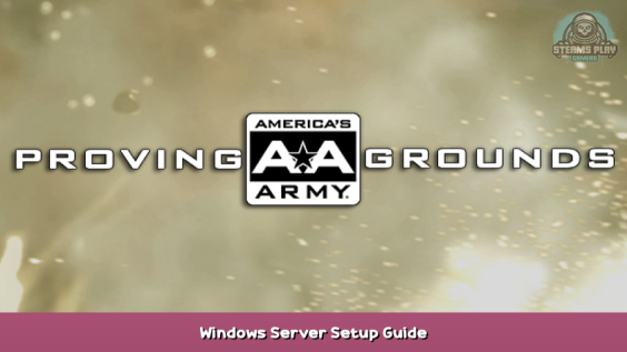 America’s Army: Proving Grounds Windows Server Setup Guide 1 - steamsplay.com