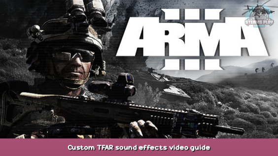 Arma 3 Custom TFAR sound effects video guide 1 - steamsplay.com