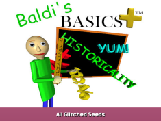 Baldi’s Basics Plus All Glitched Seeds 1 - steamsplay.com