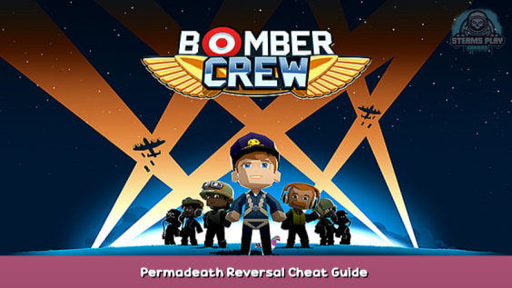 Bomber Crew Permadeath Reversal Cheat Guide 1 - steamsplay.com