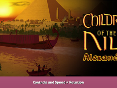 Children of the Nile: Alexandria Controls and Speed + Rotation 1 - steamsplay.com