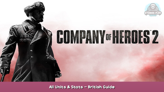 Company of Heroes 2 All Units & Stats – British Guide 1 - steamsplay.com