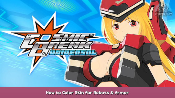 CosmicBreak Universal How to Color Skin for Robots & Armor 1 - steamsplay.com