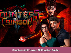 Countess in Crimson Countess in Crimson All Chapter Guide 1 - steamsplay.com
