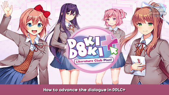 Doki Doki Literature Club Plus! How to advance the dialogue in DDLC+ 1 - steamsplay.com