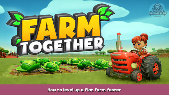 Farm Together How to level up a flat farm faster 1 - steamsplay.com