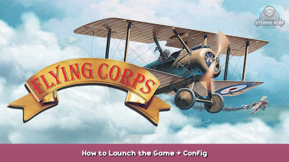 Flying Corps How to Launch the Game + Config 1 - steamsplay.com