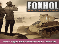 Foxhole How to Toggle ClickLock While In-Game + AutoHotkey 1 - steamsplay.com