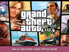 Grand Theft Auto V How to use cheat codes official guide 1 - steamsplay.com