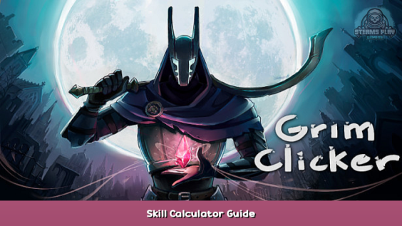 Grim Clicker Skill Calculator Guide 1 - steamsplay.com