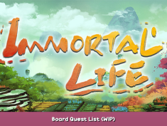 Immortal Life Board Quest List (WIP) 1 - steamsplay.com