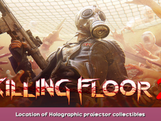 Killing Floor 2 Location of Holographic projector collectibles 2 - steamsplay.com
