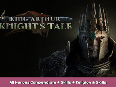 King Arthur: Knight’s Tale All Heroes Compendium + Skills + Religion & Skills 1 - steamsplay.com