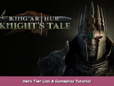 King Arthur: Knight’s Tale Hero Tier List & Gameplay Tutorial 1 - steamsplay.com