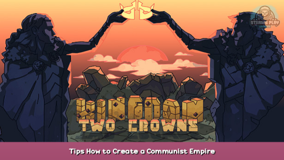 Kingdom Two Crowns Tips How to Create a Communist Empire 1 - steamsplay.com