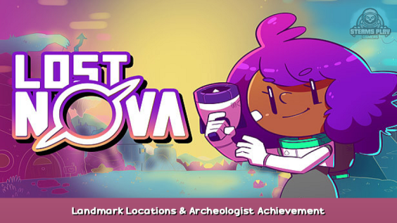 Lost Nova Landmark Locations & Archeologist Achievement 1 - steamsplay.com