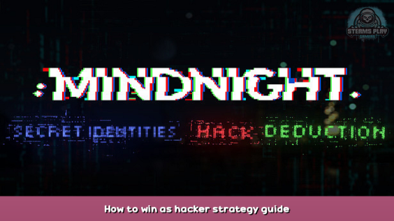 MINDNIGHT How to win as hacker strategy guide 1 - steamsplay.com