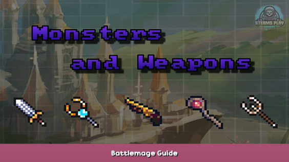 Monsters and Weapons Battlemage Guide 1 - steamsplay.com