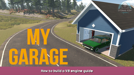 My Garage How to build a V8 engine guide 1 - steamsplay.com