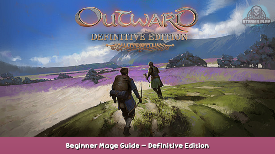 Outward Beginner Mage Guide – Definitive Edition 1 - steamsplay.com