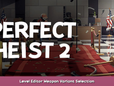 Perfect Heist 2 Level Editor Weapon Variant Selection 1 - steamsplay.com