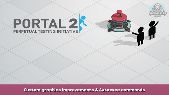 Portal 2 Custom graphics improvements & Autoexec commands config 1 - steamsplay.com