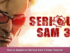 Serious Sam 3: BFE How to Speedrun Serious Sam 3 Video Tutorial 1 - steamsplay.com