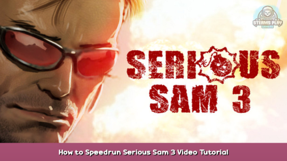 Serious Sam 3: BFE How to Speedrun Serious Sam 3 Video Tutorial 1 - steamsplay.com