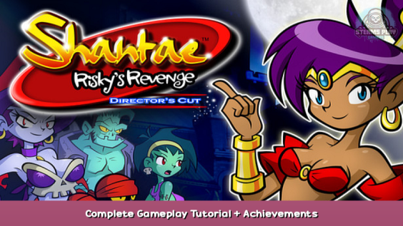 Shantae: Risky’s Revenge – Director’s Cut Complete Gameplay Tutorial + Achievements 1 - steamsplay.com