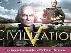 Sid Meier’s Civilization V How to play Persia with the Vox Populi – Strategy Guide 1 - steamsplay.com